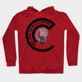Keep Calm, the AI is in Control Hoodie